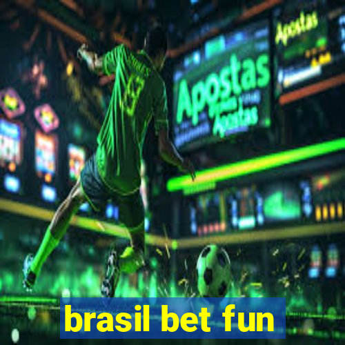 brasil bet fun